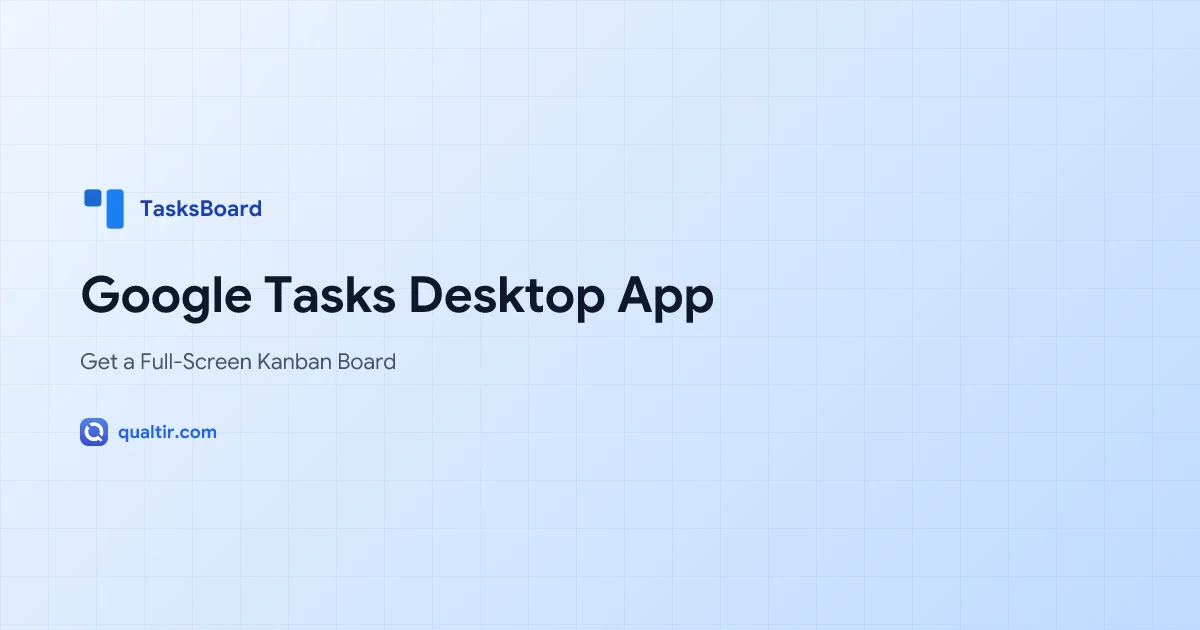 Google Tasks Desktop App: Get a Full-Screen Kanban Board for Your Tasks